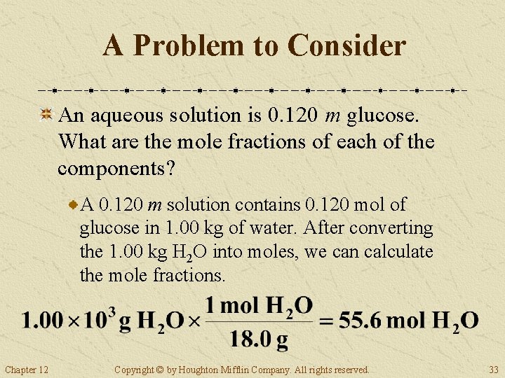A Problem to Consider An aqueous solution is 0. 120 m glucose. What are