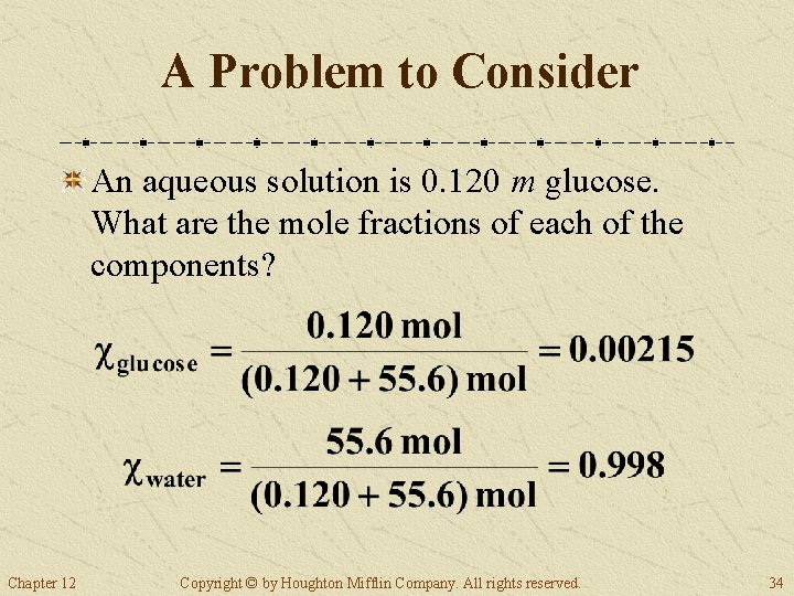 A Problem to Consider An aqueous solution is 0. 120 m glucose. What are