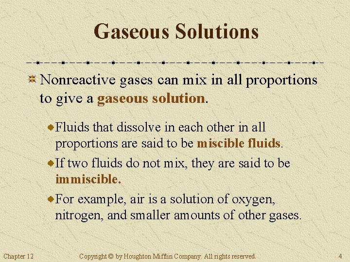 Gaseous Solutions Nonreactive gases can mix in all proportions to give a gaseous solution.