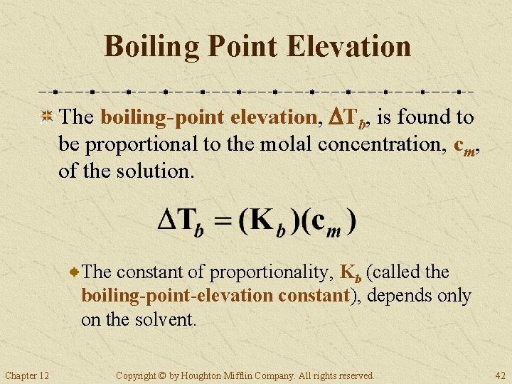 Boiling Point Elevation The boiling-point elevation, DTb, is found to be proportional to the