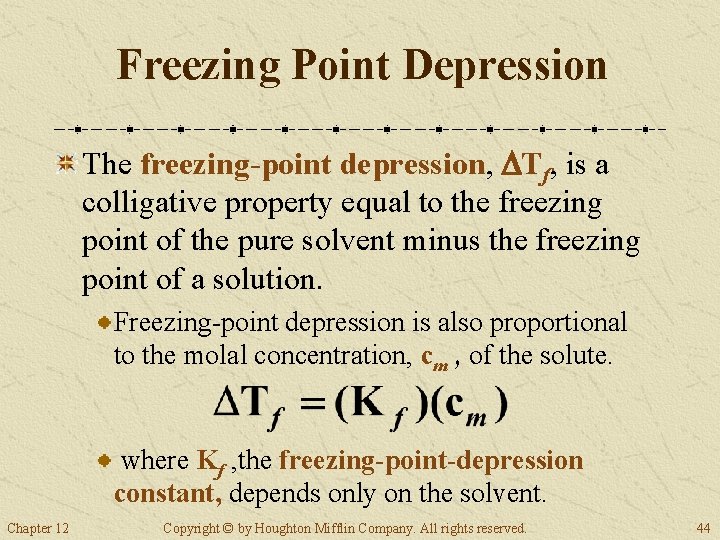 Freezing Point Depression The freezing-point depression, DTf, is a colligative property equal to the