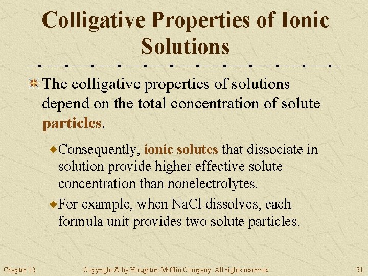 Colligative Properties of Ionic Solutions The colligative properties of solutions depend on the total