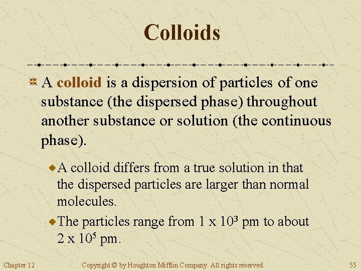 Colloids A colloid is a dispersion of particles of one substance (the dispersed phase)