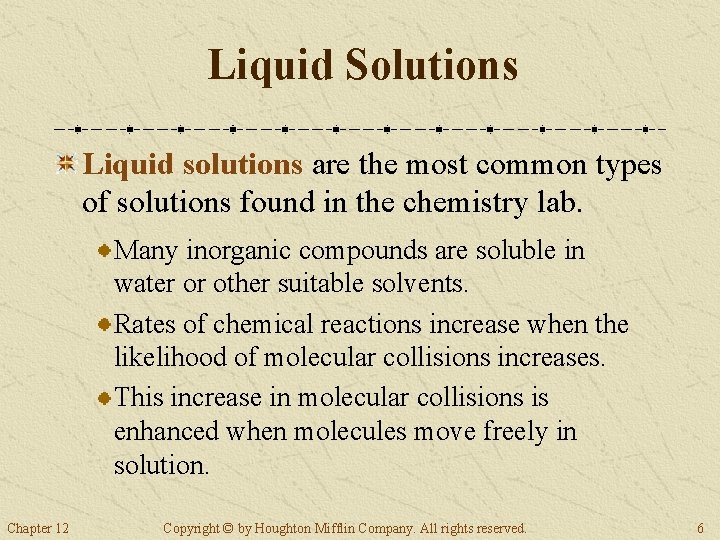 Liquid Solutions Liquid solutions are the most common types of solutions found in the