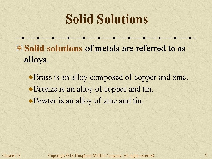 Solid Solutions Solid solutions of metals are referred to as alloys. Brass is an