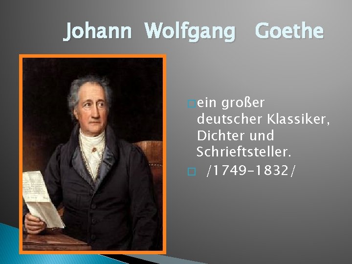 Johann Wolfgang Goethe � ein grоßer deutscher Klassiker, Dichter und Schrieftsteller. � /1749 -1832/