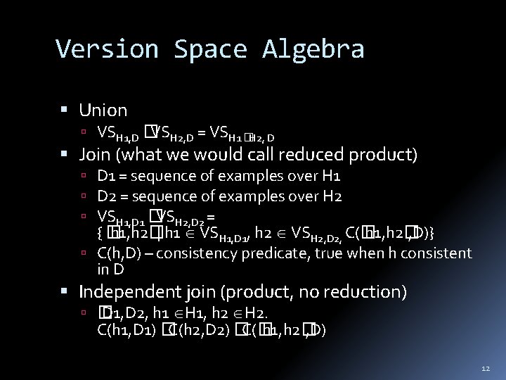 Version Space Algebra Union VSH 1, D � VSH 2, D = VSH 1