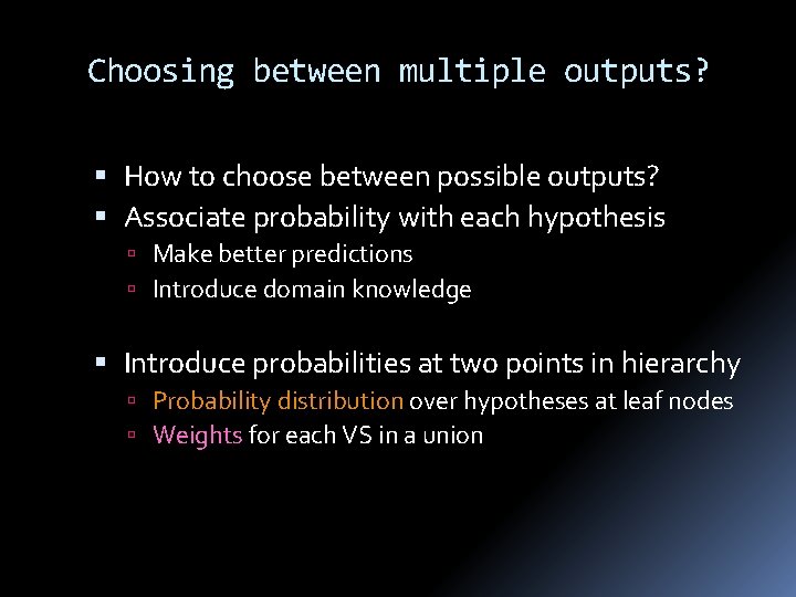 Choosing between multiple outputs? How to choose between possible outputs? Associate probability with each