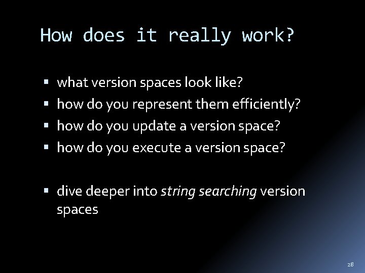 How does it really work? what version spaces look like? how do you represent