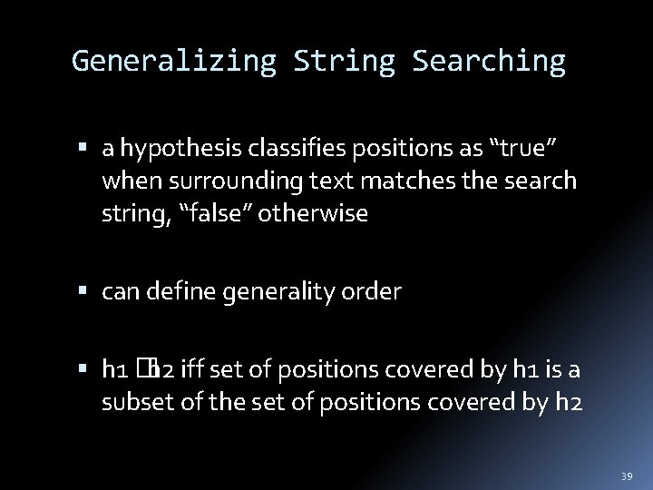 Generalizing String Searching a hypothesis classifies positions as “true” when surrounding text matches the