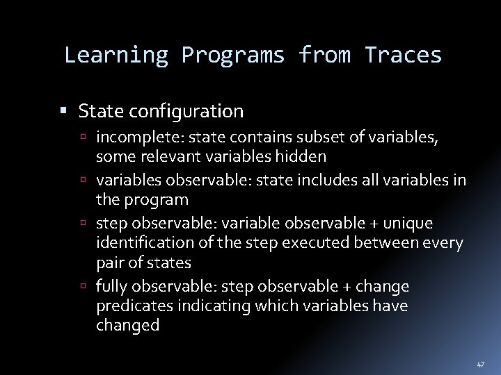 Learning Programs from Traces State configuration incomplete: state contains subset of variables, some relevant