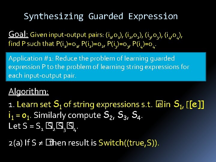 Synthesizing Guarded Expression Goal: Given input-output pairs: (i 1, o 1), (i 2, o