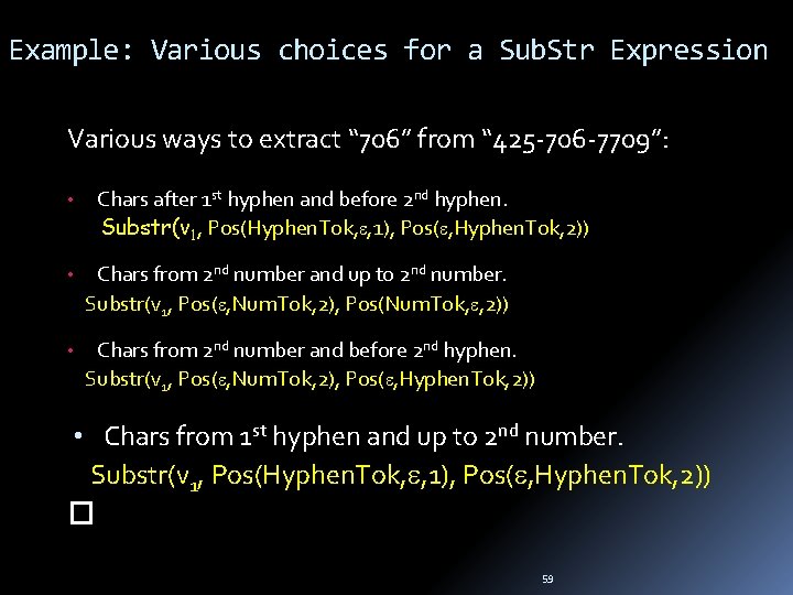 Example: Various choices for a Sub. Str Expression Various ways to extract “ 706”