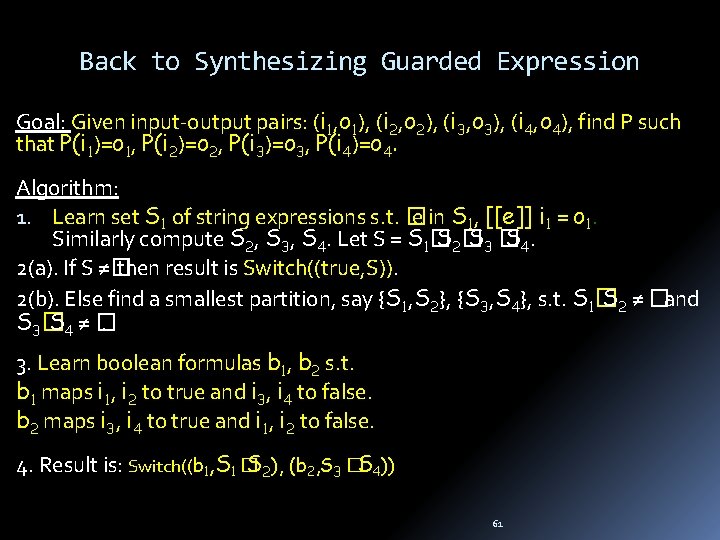 Back to Synthesizing Guarded Expression Goal: Given input-output pairs: (i 1, o 1), (i