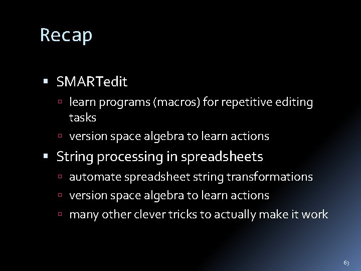 Recap SMARTedit learn programs (macros) for repetitive editing tasks version space algebra to learn