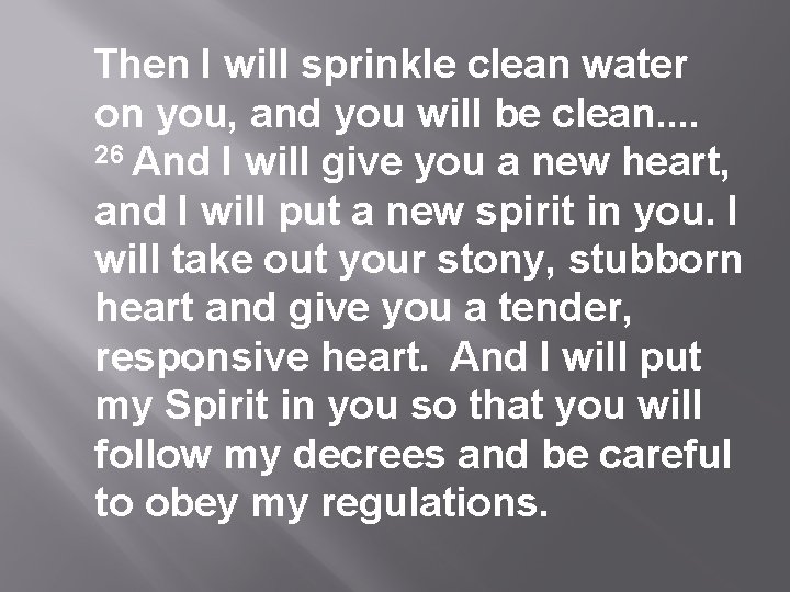 Then I will sprinkle clean water on you, and you will be clean. .