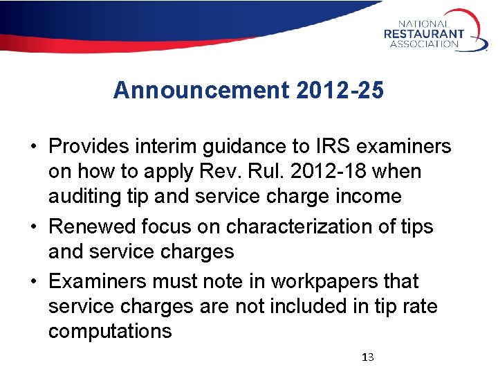 Announcement 2012 -25 • Provides interim guidance to IRS examiners on how to apply