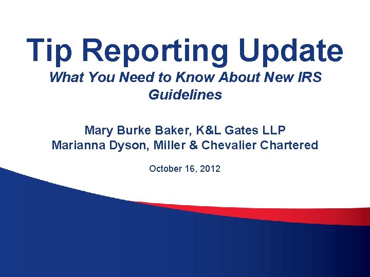 Tip Reporting Update What You Need to Know About New IRS Guidelines Mary Burke