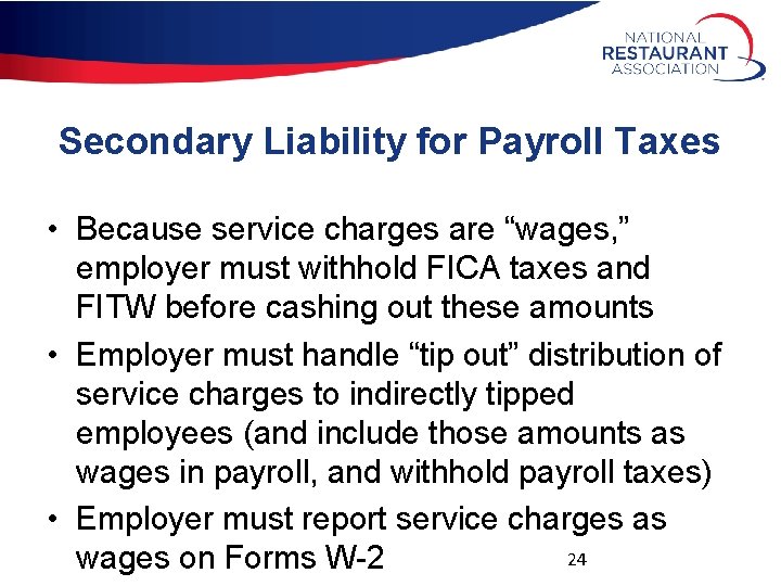 Secondary Liability for Payroll Taxes • Because service charges are “wages, ” employer must