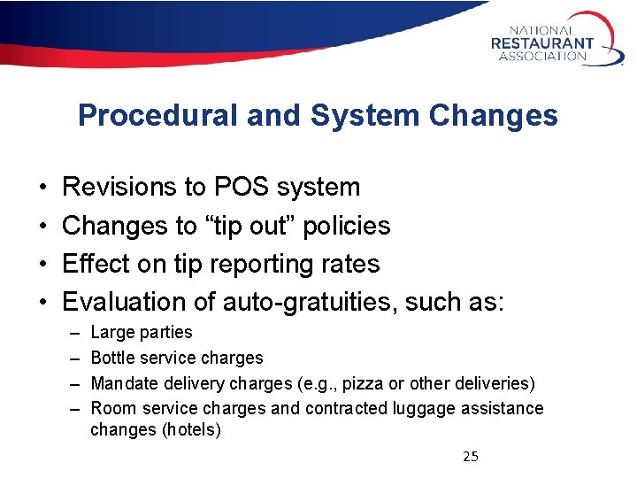 Procedural and System Changes • • Revisions to POS system Changes to “tip out”
