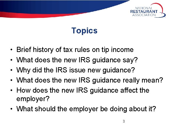 Topics • • • Brief history of tax rules on tip income What does