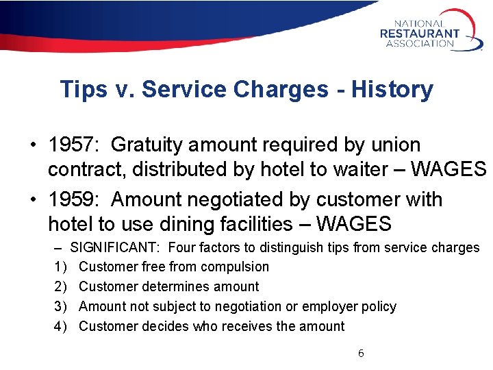 Tips v. Service Charges - History • 1957: Gratuity amount required by union contract,