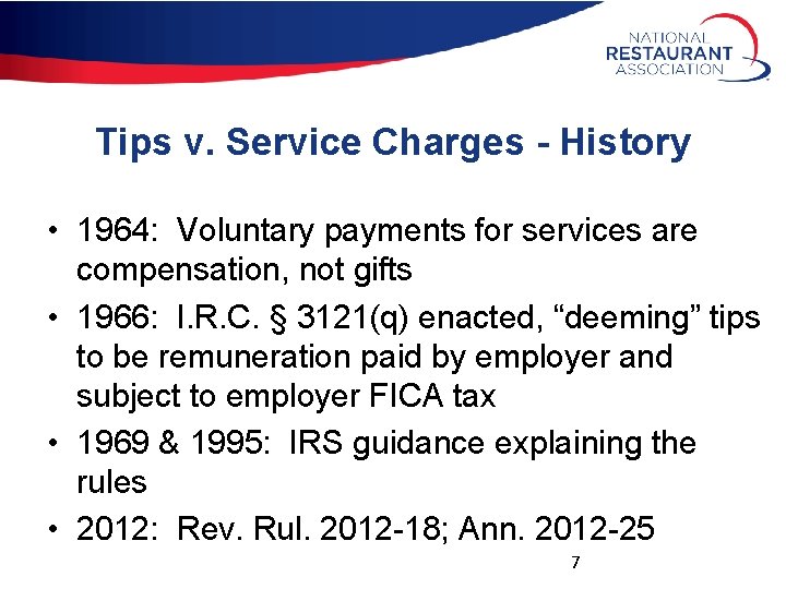 Tips v. Service Charges - History • 1964: Voluntary payments for services are compensation,