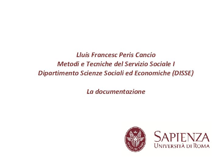 Lluís Francesc Peris Cancio Metodi e Tecniche del Servizio Sociale I Dipartimento Scienze Sociali
