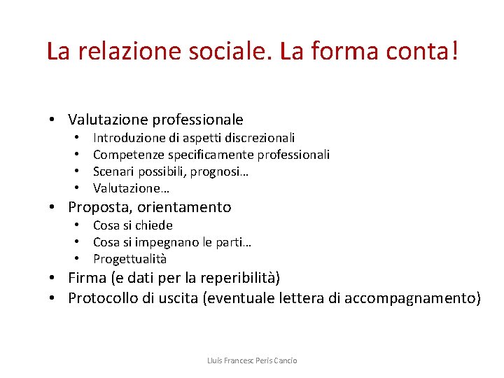 La relazione sociale. La forma conta! • Valutazione professionale • • Introduzione di aspetti