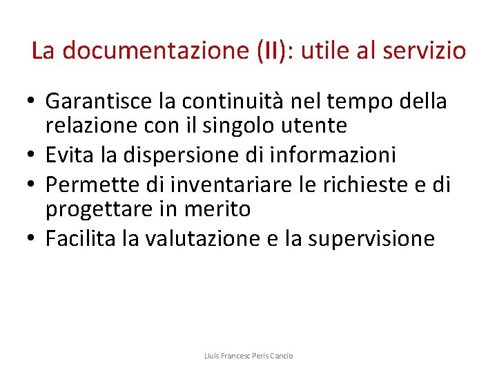 La documentazione (II): utile al servizio • Garantisce la continuità nel tempo della relazione