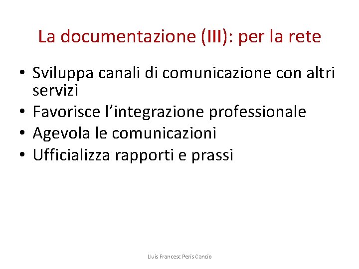 La documentazione (III): per la rete • Sviluppa canali di comunicazione con altri servizi