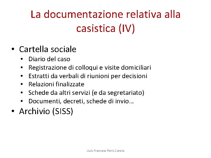 La documentazione relativa alla casistica (IV) • Cartella sociale • • • Diario del