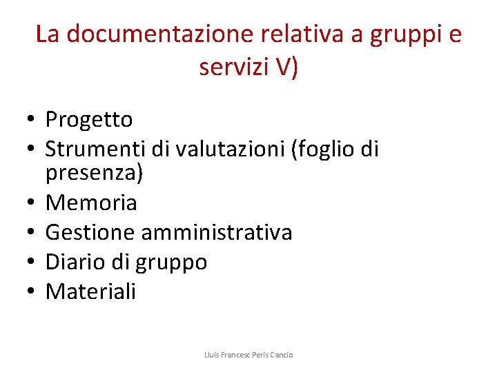 La documentazione relativa a gruppi e servizi V) • Progetto • Strumenti di valutazioni