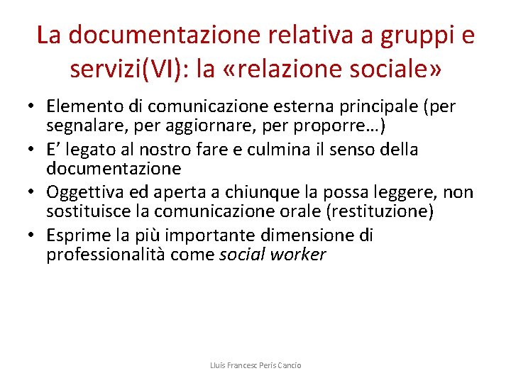 La documentazione relativa a gruppi e servizi(VI): la «relazione sociale» • Elemento di comunicazione