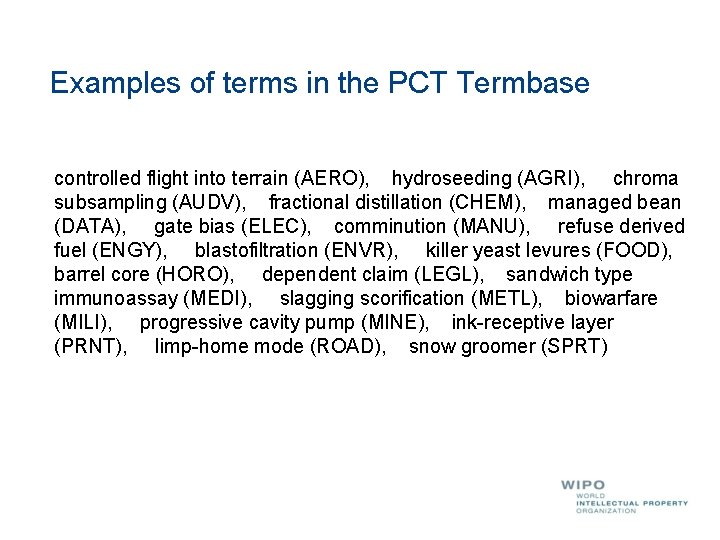 Examples of terms in the PCT Termbase controlled flight into terrain (AERO), hydroseeding (AGRI),