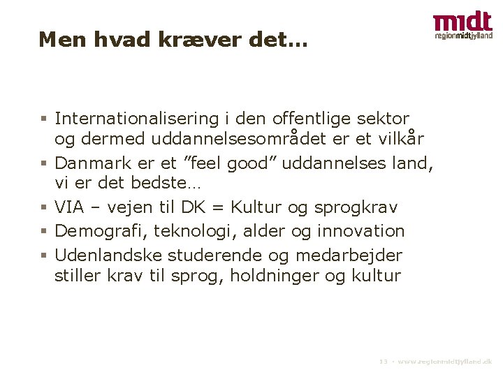 Men hvad kræver det… § Internationalisering i den offentlige sektor og dermed uddannelsesområdet er