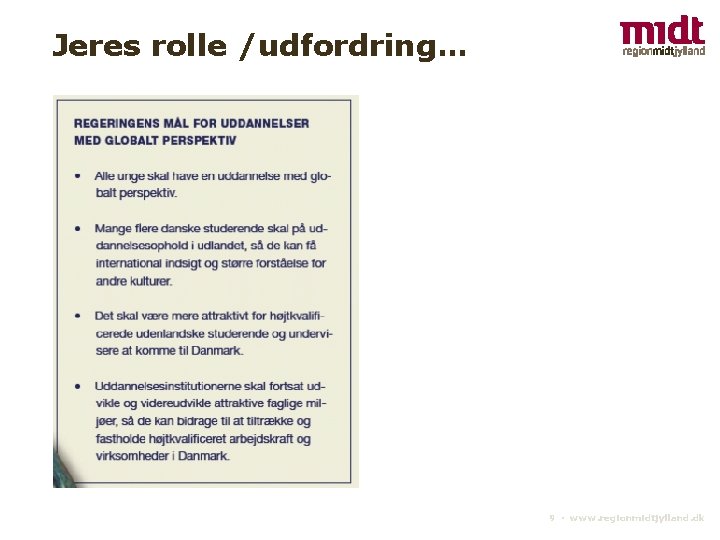 Jeres rolle /udfordring… 9 ▪ www. regionmidtjylland. dk 