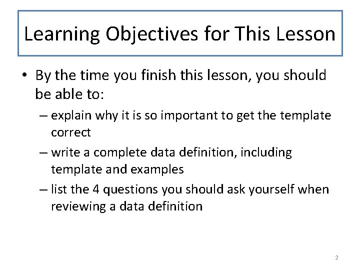 Learning Objectives for This Lesson • By the time you finish this lesson, you