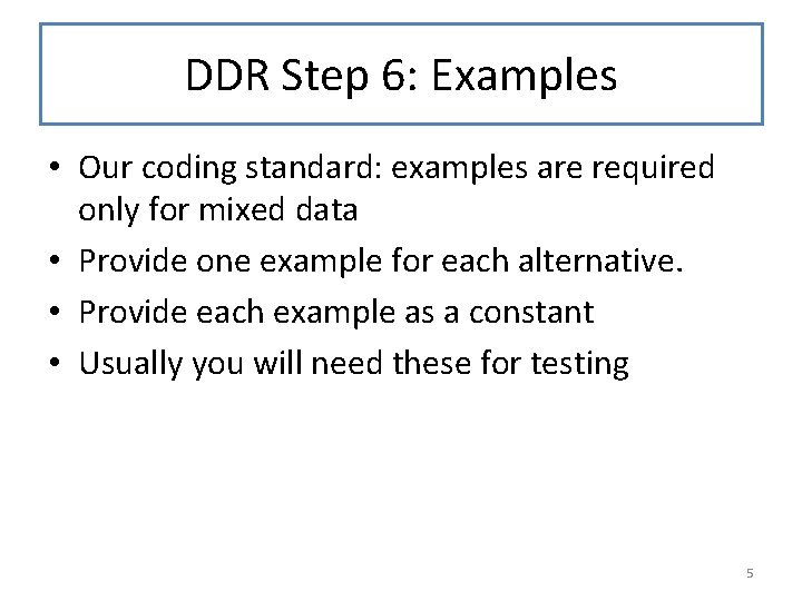 DDR Step 6: Examples • Our coding standard: examples are required only for mixed