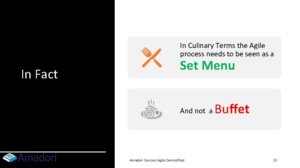 In Culinary Terms the Agile process needs to be seen as a In Fact