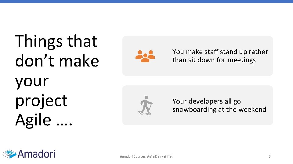 Things that don’t make your project Agile …. You make staff stand up rather