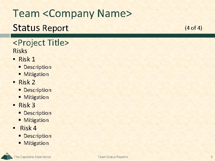 Team <Company Name> Status Report (4 of 4) <Project Title> Risks • Risk 1