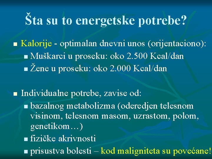 Šta su to energetske potrebe? Kalorije - optimalan dnevni unos (orijentaciono): Muškarci u proseku: Šta su to energetske potrebe? Kalorije - optimalan dnevni unos (orijentaciono): Muškarci u proseku: