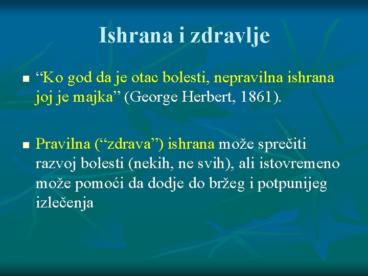 Ishrana i zdravlje “Ko god da je otac bolesti, nepravilna ishrana joj je majka” Ishrana i zdravlje “Ko god da je otac bolesti, nepravilna ishrana joj je majka”