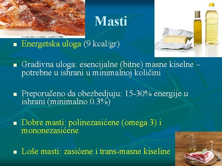 Masti Energetska uloga (9 kcal/gr) Gradivna uloga: esencijalne (bitne) masne kiselne – potrebne u