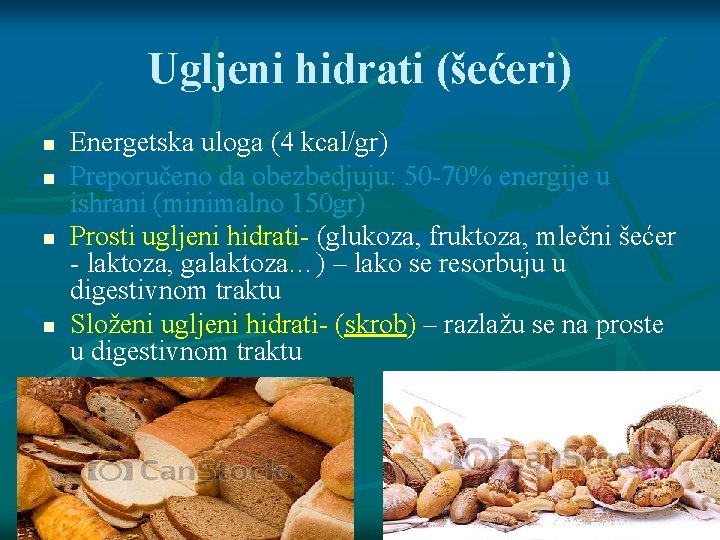 Ugljeni hidrati (šećeri) Energetska uloga (4 kcal/gr) Preporučeno da obezbedjuju: 50 -70% energije u Ugljeni hidrati (šećeri) Energetska uloga (4 kcal/gr) Preporučeno da obezbedjuju: 50 -70% energije u