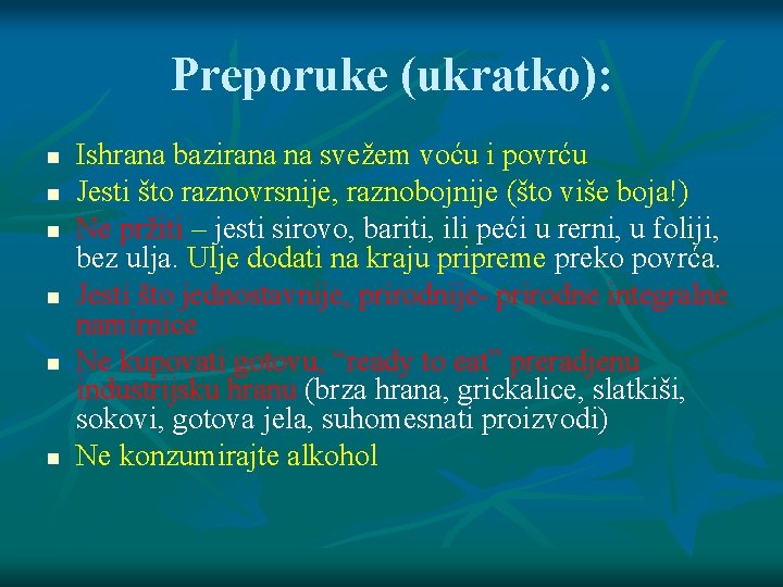 Preporuke (ukratko): Ishrana bazirana na svežem voću i povrću Jesti što raznovrsnije, raznobojnije (što Preporuke (ukratko): Ishrana bazirana na svežem voću i povrću Jesti što raznovrsnije, raznobojnije (što