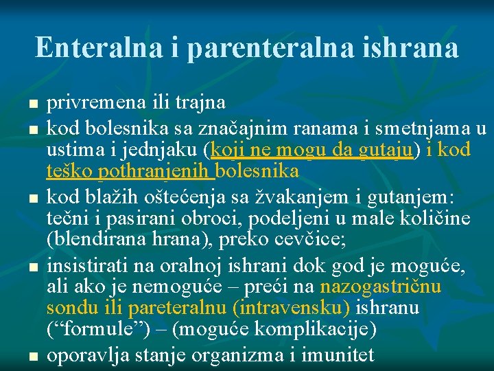 Enteralna i parenteralna ishrana privremena ili trajna kod bolesnika sa značajnim ranama i smetnjama