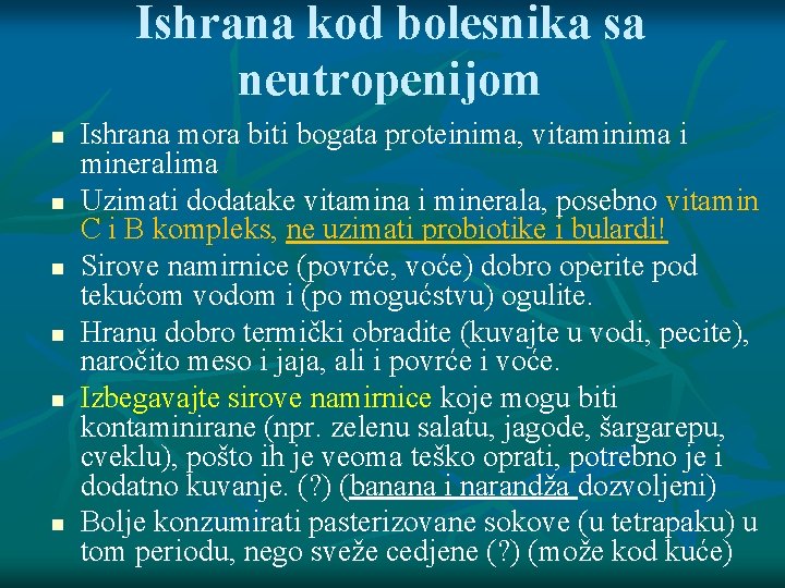 Ishrana kod bolesnika sa neutropenijom Ishrana mora biti bogata proteinima, vitaminima i mineralima Uzimati Ishrana kod bolesnika sa neutropenijom Ishrana mora biti bogata proteinima, vitaminima i mineralima Uzimati