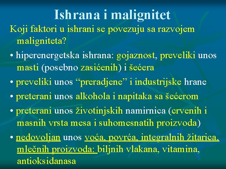 Ishrana i malignitet Koji faktori u ishrani se povezuju sa razvojem maligniteta? • hiperenergetska Ishrana i malignitet Koji faktori u ishrani se povezuju sa razvojem maligniteta? • hiperenergetska